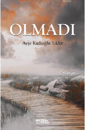 Olmadı - Ayşe Kadıoğlu Yıldız | Yeni ve İkinci El Ucuz Kitabın Adresi