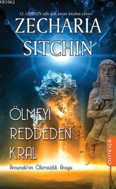 Ölmeyi Reddeden Kral - Zecharia Sitchin | Yeni ve İkinci El Ucuz Kitab