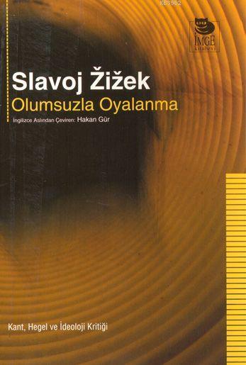 Olumsuzla Oyalanma - Slavoj Zizek | Yeni ve İkinci El Ucuz Kitabın Adr