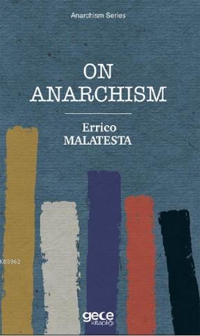 On Anarchism - Errico Malatesta | Yeni ve İkinci El Ucuz Kitabın Adres