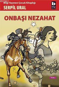 Onbaşı Nezahat - Serpil Ural | Yeni ve İkinci El Ucuz Kitabın Adresi