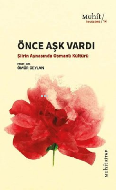 Önce Aşk Vardı ;Şiirin Aynasında Osmanlı Kültürü - Ömür Ceylan | Yeni 