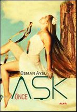 Önce Aşk - Osman Aysu | Yeni ve İkinci El Ucuz Kitabın Adresi