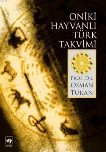 Oniki Hayvanlı Türk Takvimi - Osman Turan | Yeni ve İkinci El Ucuz Kit