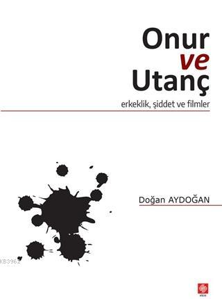 Onur ve Utanç - Doğan Aydoğan | Yeni ve İkinci El Ucuz Kitabın Adresi