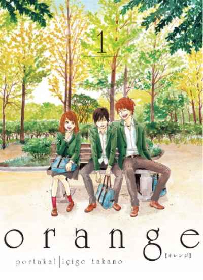Orange Cilt 1 - İçigo Takano | Yeni ve İkinci El Ucuz Kitabın Adresi