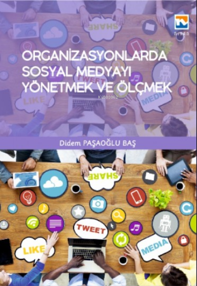 Organizasyonlarda Sosyal Medyayı Yönetmek ve Ölçmek - Didem Paşaoğlu B