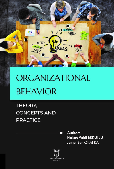 Organizational Behavior: Theory, Concepts and Practice - Hakan Vahit E