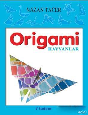 Origami - Hayvanlar - Nazan Tacer | Yeni ve İkinci El Ucuz Kitabın Adr