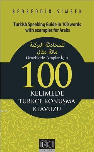 Örneklerle Araplar İçin 100 Kelimede Türkçe Konuşma Klavuzu - Bedreddi
