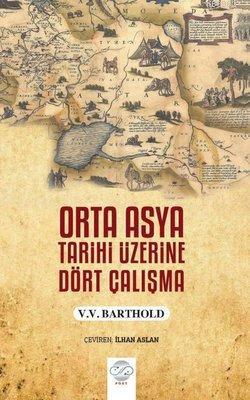Orta Asya Tarihi Üzerine Dört Çalışma - V.V. Barthold | Yeni ve İkinci