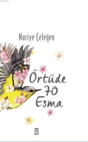 Örtüde 70 Esma - Nuriye Çeleğen | Yeni ve İkinci El Ucuz Kitabın Adres
