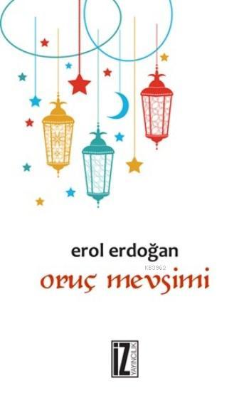 Oruç Mevsimi - Erol Erdoğan | Yeni ve İkinci El Ucuz Kitabın Adresi