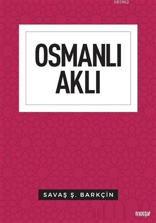 Osmanlı Aklı - Savaş Ş. Barkçin | Yeni ve İkinci El Ucuz Kitabın Adres