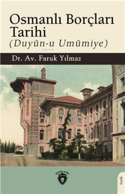 Osmanlı Borçları Tarihi (Duyûn-U Umûmiye) - Faruk Yılmaz | Yeni ve İki
