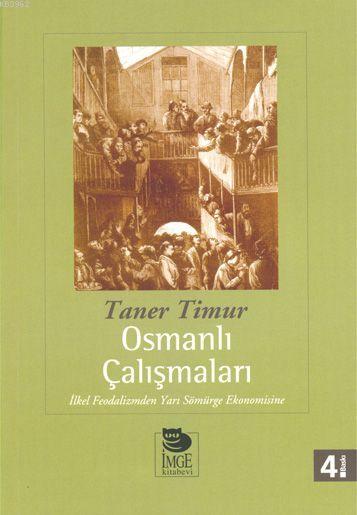 Osmanlı Çalışmaları - İlkel Feodalizmden Yarı Sömürge Ekonomisine - Ta