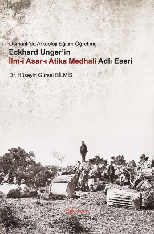 Osmanlı’da Arkeoloji Eğitim-Öğretimi: Eckhard Unger’in İlm-İ Asar-I At