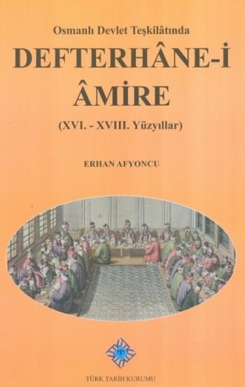 Osmanlı Devlet Teşkilatında Defterhane-i Amire - Erhan Afyoncu | Yeni 