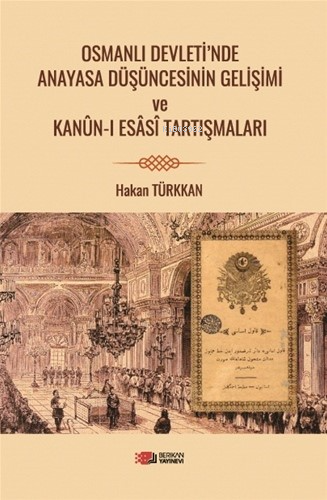Osmanlı Devleti’nde Anayasa Düşüncesinin Gelişimi Ve Kanun-İ Esasi Tar