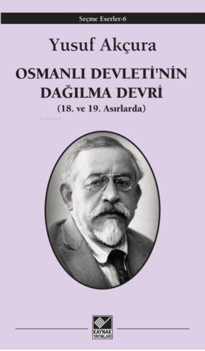 Osmanlı Devleti'nin Dağılma Devri (18. ve 19 Asırlarda) - Yusuf Akçura
