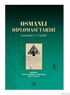 Osmanlı Diplomasi Tarihi Kurumlar ve Tatbiki - Kolektif | Yeni ve İkin