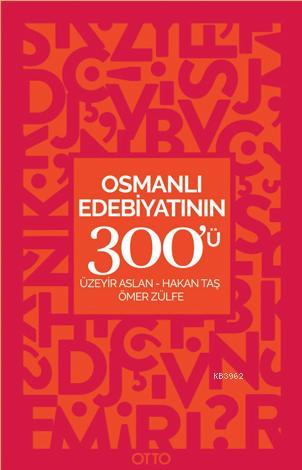 Osmanlı Edebiyatının 300'ü - Üzeyir Aslan | Yeni ve İkinci El Ucuz Kit