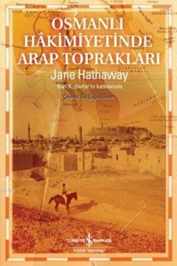 Osmanlı Hâkimiyetinde Arap Toprakları - Jane Hathaway | Yeni ve İkinci