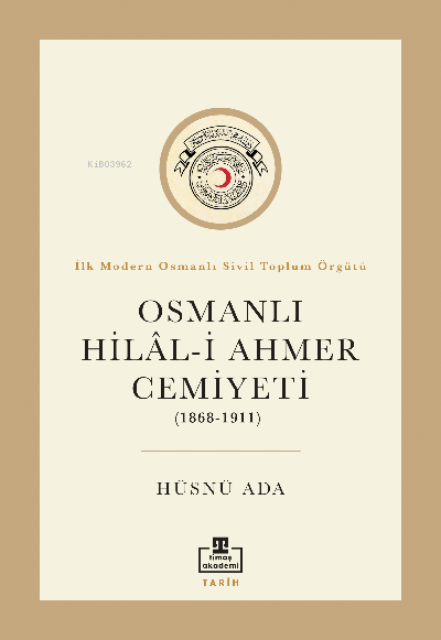 Osmanlı Hilal-i Ahmer Cemiyeti (1868 - 1911) - Hüsnü Ada | Yeni ve İki