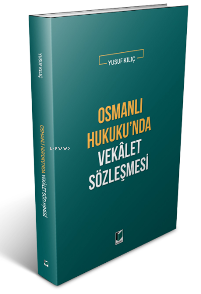 Osmanlı Hukuku'nda Vekalet Sözleşmesi - Yusuf Kılıç | Yeni ve İkinci E