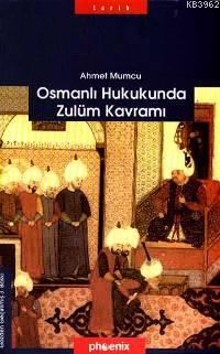 Osmanlı Hukukunda Zulüm Kavramı - Ahmet Mumcu | Yeni ve İkinci El Ucuz