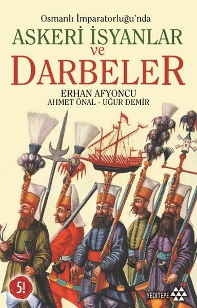 Osmanlı İmparatorluğu'nda Askeri İsyanlar ve Darbeler - Ahmet Önal | Y