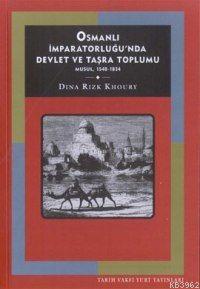 Osmanlı İmparatorluğunda Devlet ve Taşra Toplumu: Musul (1540-1834) - 