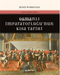 Osmanlı İmparatorluğu'nun Kısa Tarihi - Renee Worringer | Yeni ve İkin