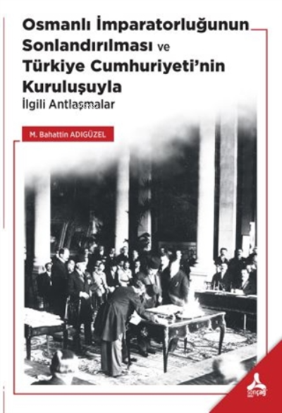 Osmanlı İmparatorluğunun Sonlandırılması;;Türkiye Cumhuriyeti’nin Kuru