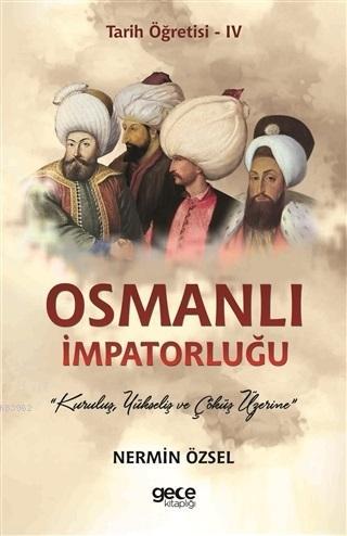 Osmanlı İmpatorluğu - Tarih Öğretisi - Nermin Özsel | Yeni ve İkinci E
