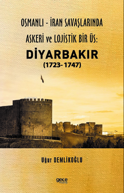 Osmanlı - İran savaşlarında askeri ve lojistik bir üs: Diyarbakır (172