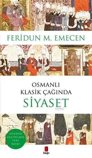 Osmanlı Klasik Çağında Siyaset - Feridun M. Emecen | Yeni ve İkinci El