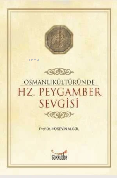 Osmanlı Kültüründe Hz. Peygamber Sevgisi - Hüseyin Algül | Yeni ve İki