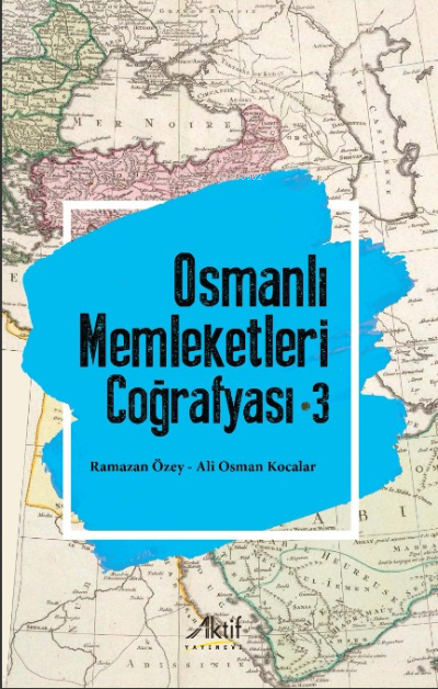 Osmanlı Memleketleri Coğrafyası - 3 - Ramazan Özey | Yeni ve İkinci El