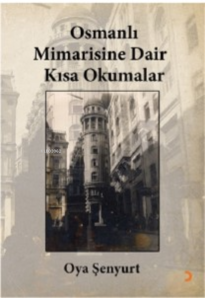 Osmanlı Mimarisine Dair Kısa Okumalar - Oya Şenyurt | Yeni ve İkinci E