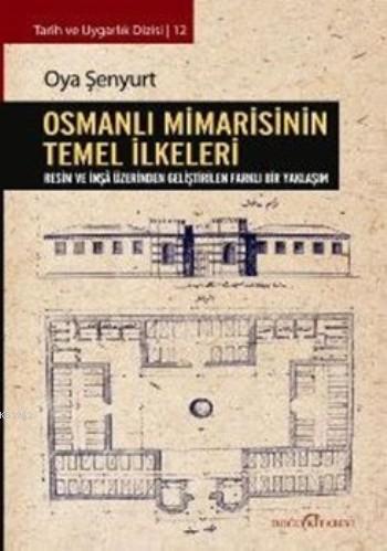 Osmanlı Mimarisinin Temel İlkeleri - Oya Şenyurt | Yeni ve İkinci El U