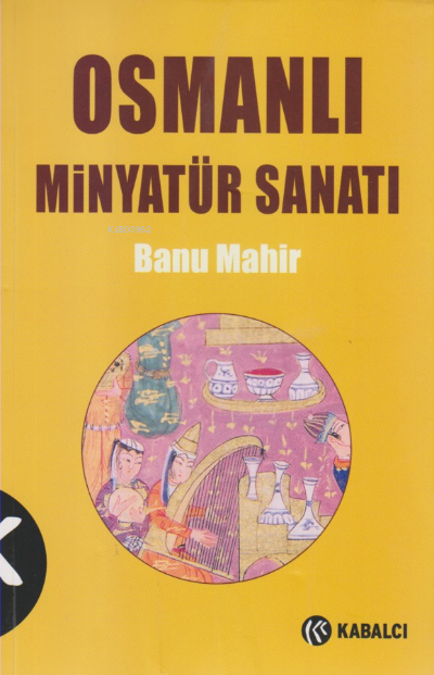 Osmanlı Minyatür Sanatı - Banu Mahir | Yeni ve İkinci El Ucuz Kitabın 