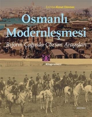 Osmanlı Modernleşmesi - Ahmet Dönmez | Yeni ve İkinci El Ucuz Kitabın 