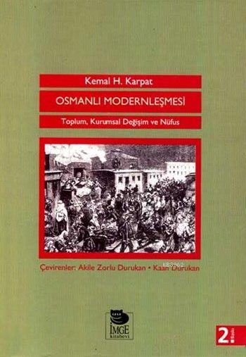 Osmanlı Modernleşmesi - Toplum Kuramsal Değişim ve Nüfus - Kemal H. Ka