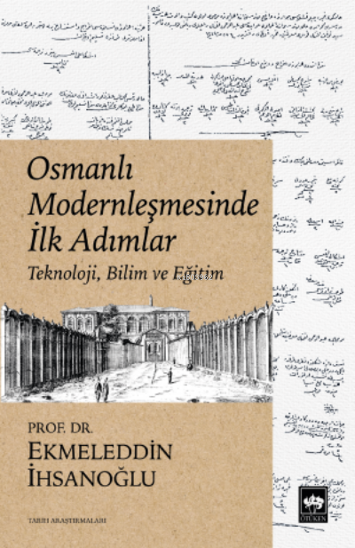 Osmanlı Modernleşmesinde İlk Adımlar - Ekmeleddin İhsanoğlu | Yeni ve 