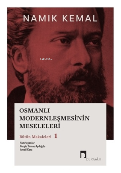 Osmanlı Modernleşmesinin Meseleleri Bütün Makaleleri 1 - Namık Kemal |