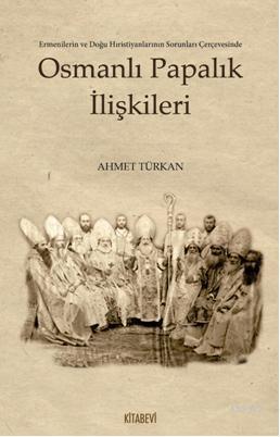 Osmanlı Papalık İlişkileri - Ahmet Türkan | Yeni ve İkinci El Ucuz Kit