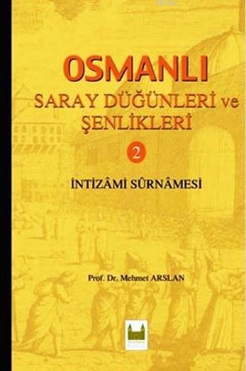 Osmanlı Saray Düğünleri ve Şenlikleri 2 - Mehmet Arslan | Yeni ve İkin