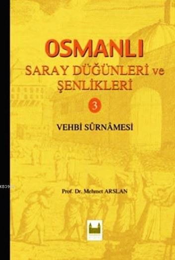Osmanlı Saray Düğünleri ve Şenlikleri 3 - Mehmet Arslan | Yeni ve İkin
