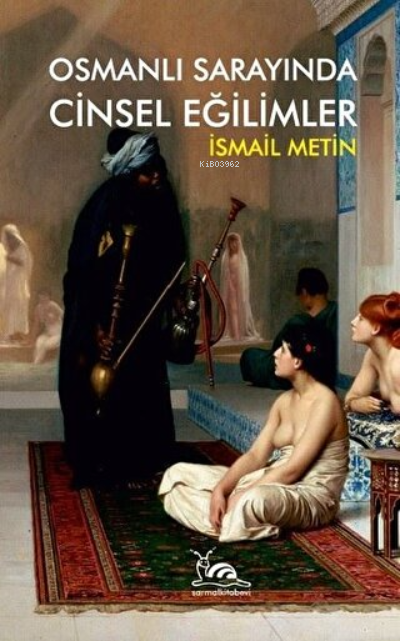 Osmanlı Sarayında Cinsel Eğlimler - İsmail Metin | Yeni ve İkinci El U